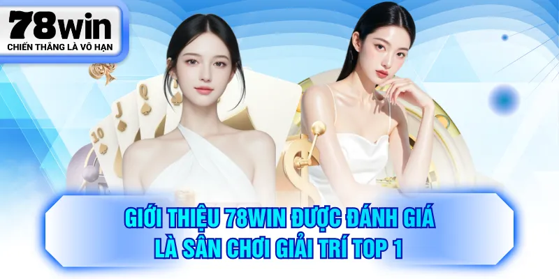 Giới thiệu 78WIN được đánh giá là sân chơi giải trí top 1