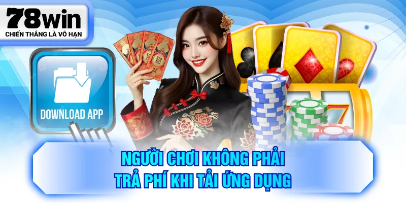 Người chơi không phải trả phí khi tải ứng dụng