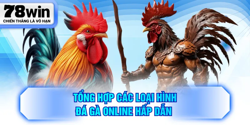 Tổng hợp các loại hình đá gà online hấp dẫn